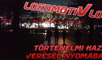 LokomotiVlog #29 – Történelmi hazai vereség nyomában