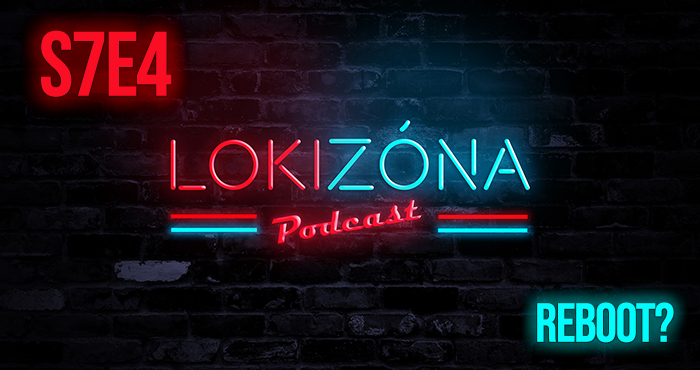 LokiZóna [S7E4] – Reboot?