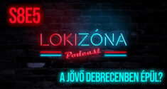 LokiZóna [S8E5] – A jövő Debrecenben épül? // feat. LokiSection