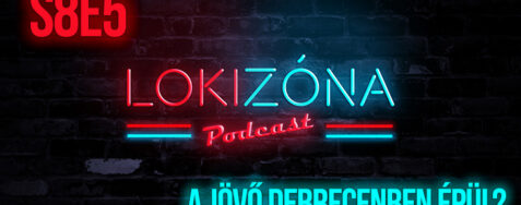 LokiZóna [S8E5] – A jövő Debrecenben épül? // feat. LokiSection
